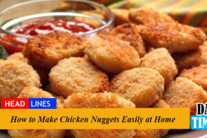 How to Make Chicken Nuggets Easily at Home