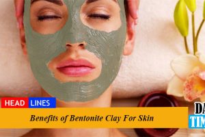 Benefits of Bentonite Clay For Skin