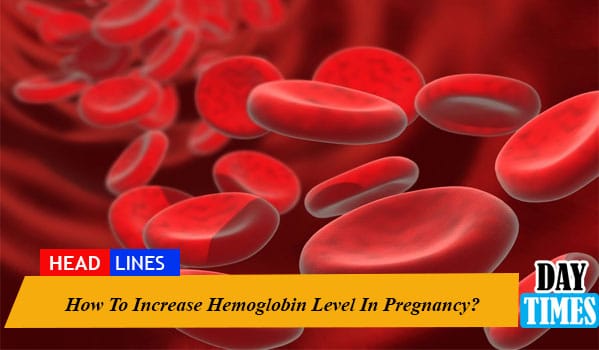 How To Increase Hemoglobin Level In Pregnancy?