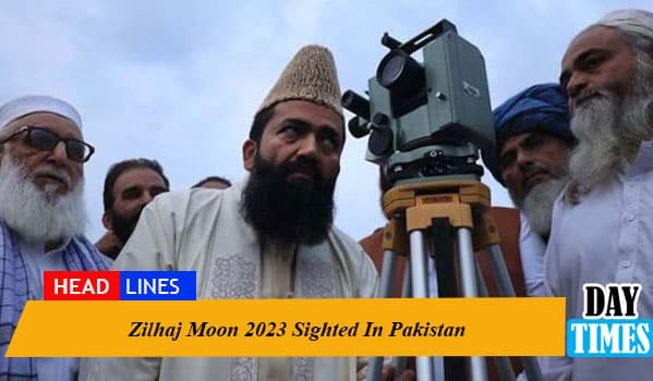 Zilhaj Moon 2023 Sighted In Pakistan