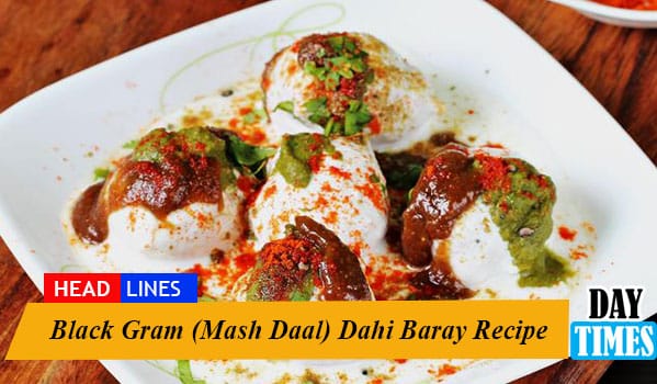 Black Gram (Mash Daal) Dahi Baray Recipe