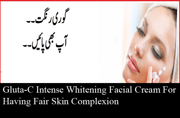 Gluta-C Intense Whitening Facial Cream For Having Fair Skin Complexion