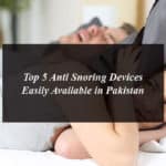 Top 5 Anti Snoring Devices Easily Available in Pakistan