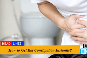 How to Get Rid Constipation Instantly?