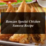 Ramzan Special Chicken Samosa Recipe