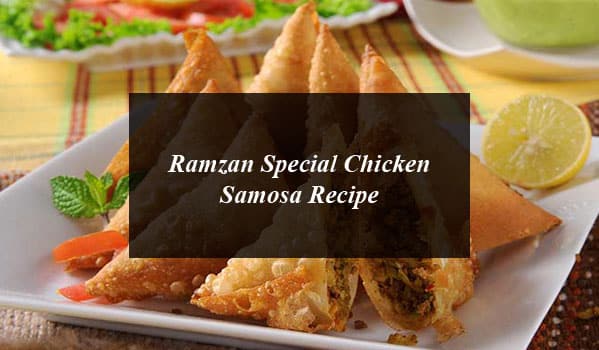 Ramzan Special Chicken Samosa Recipe