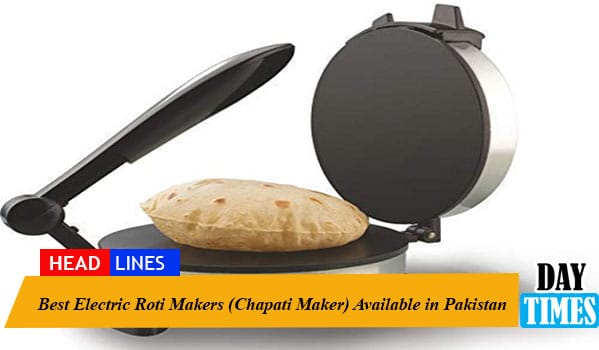 Best Electric Roti Makers (Chapati Maker) Available in Pakistan