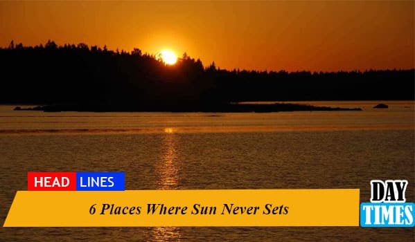 6 Places Where Sun Never Sets