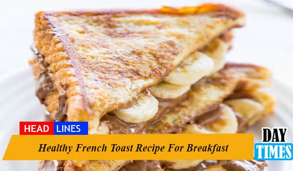 Healthy French Toast Recipe For Breakfast