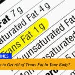 How to Get rid of Trans Fat in Your Body?