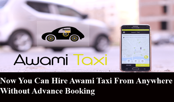 Now You Can Hire Awami Taxi From Anywhere Without Advance Booking