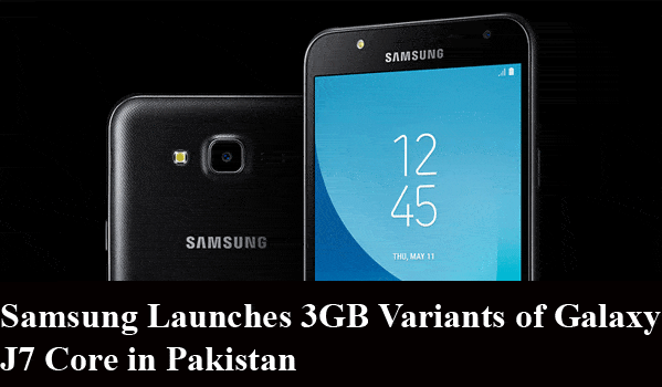 Samsung Launches 3GB Variants of Galaxy J7 Core in Pakistan