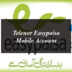 Everything You Need to Know About Telenor Easypaisa Mobile Account