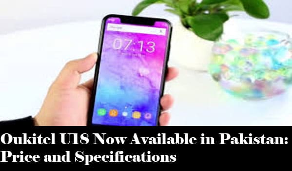 Oukitel U18 Now Available in Pakistan: Price and Specifications