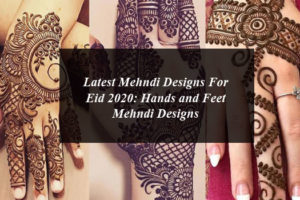 Latest Mehndi Designs For Eid 2020: Hands and Feet Mehndi Designs
