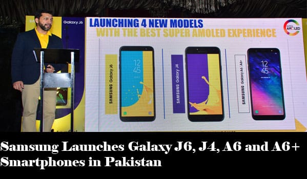 Samsung Launches Galaxy J6, J4, A6 and A6+ Smartphones in Pakistan