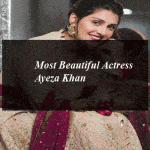Most Beautiful Actress Ayeza Khan