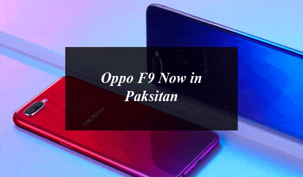 Oppo F9 Now in Pakistan, Check Out the Price, Features and Specifications