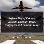 Defence Day of Pakistan Holiday, Discount Deals, Wallpapers and Patriotic Songs