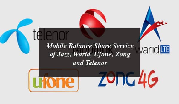 Mobile Balance Share Service of Jazz, Warid, Ufone, Zong and Telenor