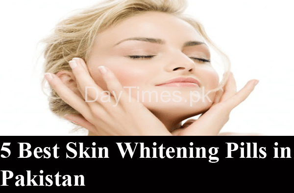5 Best Skin Whitening Tablets in Pakistan
