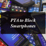 PTA to Block Smartphones after October 20