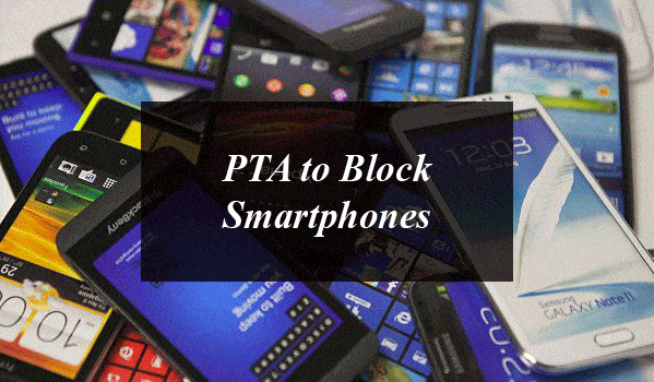 PTA to Block Smartphones after October 20