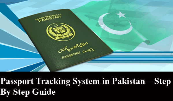 Passport Tracking System in Pakistan—Step By Step Guide