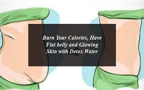 Burn Your Calories, Have Flat Belly and Glowing Skin with Detox Water