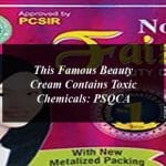 This Famous Beauty Cream Contains Toxic Chemicals: PSQCA