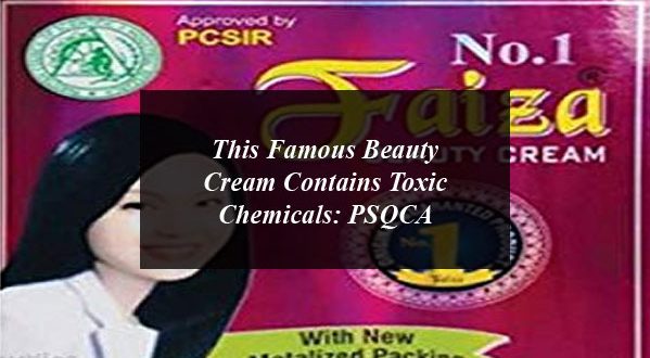 This Famous Beauty Cream Contains Toxic Chemicals: PSQCA