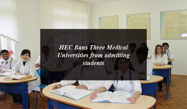 HEC Bans Three Medical Universities from admitting students