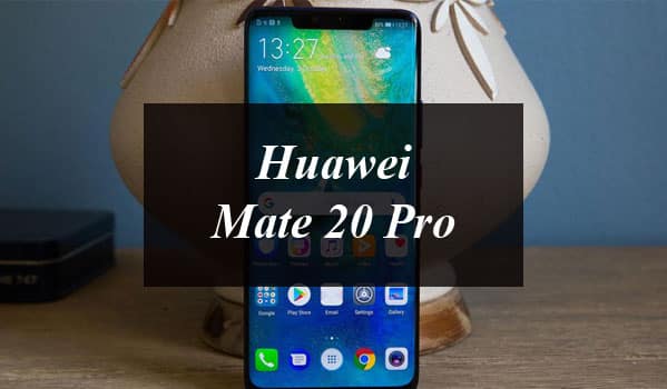 Huawei Mate 20 Pro to Get Official Launch in Pakistan on December 30