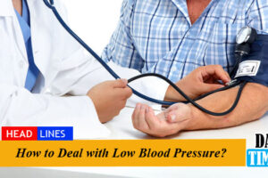 How to Deal with Low Blood Pressure?