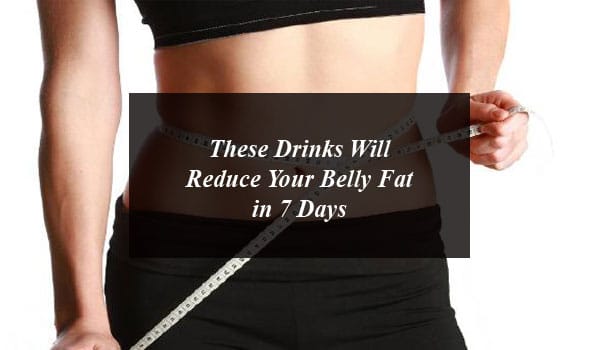These Drinks Will Reduce Your Belly Fat in 7 Days