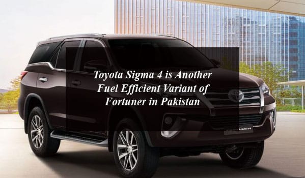 Toyota Sigma 4 is Another Fuel Efficient Variant of Fortuner in Pakistan
