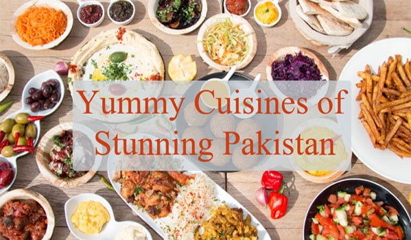 Yummy Cuisines of Stunning Pakistan, Enjoy Healthy Edibles During Your Trip to Pakistan