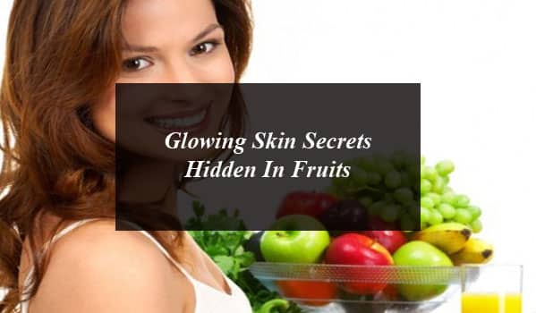 Glowing Skin Secrets Hidden In Fruits