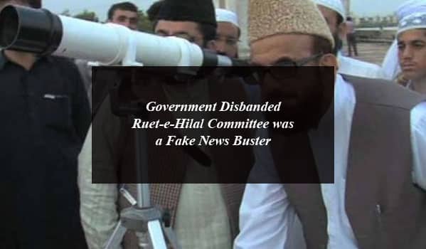 Government Disbanded Ruet-e-Hilal Committee Was a Fake News Buster