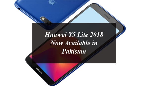Huawei Y5 Lite 2018 Now Available in Pakistan