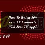 How To Watch 50+ Live TV Channels With Jazz TV App?