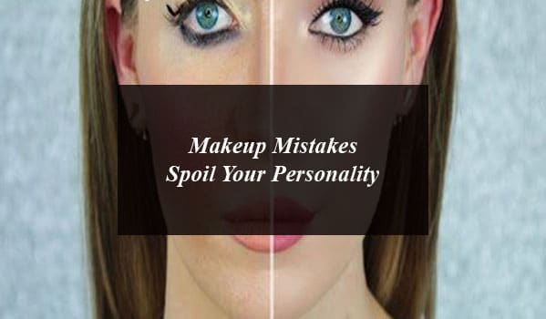 Makeup Mistakes Spoil Your Personality