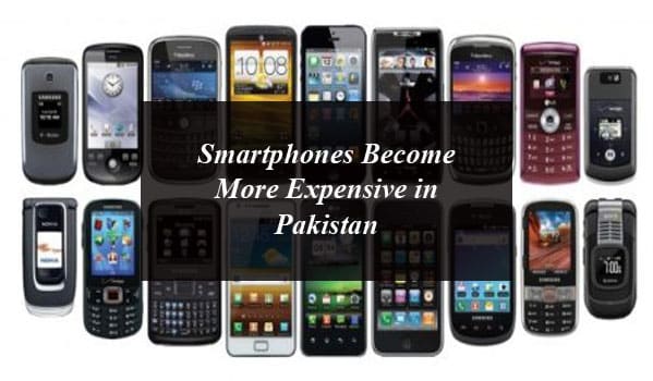 Smartphones Become More Expensive in Pakistan