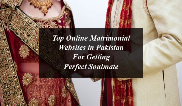 Top Online Matrimonial Websites in Pakistan For Getting Perfect Soulmate