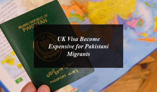 UK Visa Become Expensive for Pakistani Migrants