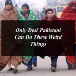 Only Desi Pakistani Can Do These Weird Things