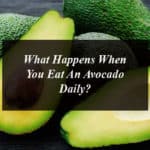 What Happens When You Eat An Avocado Daily?