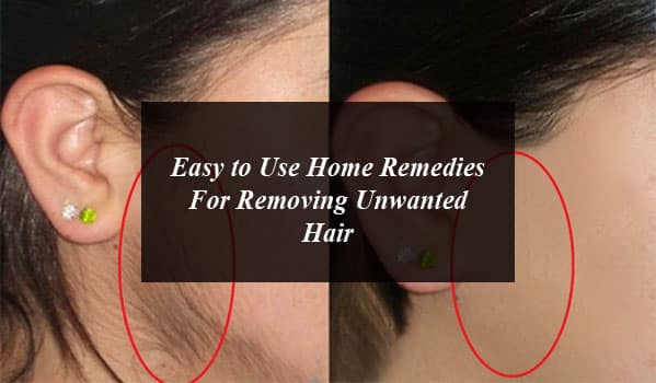 Easy to Use Home Remedies For Removing Unwanted Hair