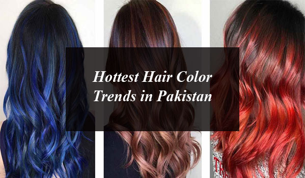 Hottest Hair Color Trends in Pakistan