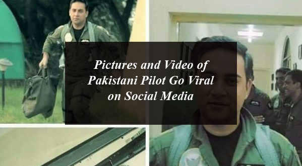 Pictures and Video of Pakistani Pilot Go Viral on Social Media
